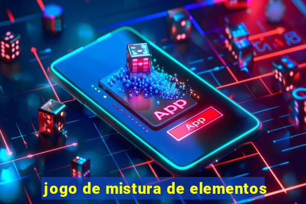 jogo de mistura de elementos